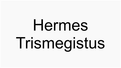 the quest for hermes trismegistus|how to pronounce hermes trismegistus.